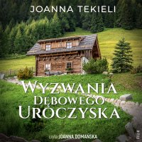 Wyzwania Dębowego Uroczyska - Joanna Domańska, Joanna Tekieli