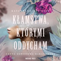 Kłamstwa którymi oddycham - Agnieszka Baranowska, Katarzyna Misiołek