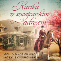 Kartka ze szwajcarskim adresem - Jacek Skowroński, Maria  Ulatowska, Klaudia Bełcik