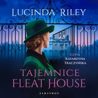 Tajemnice Fleat House - Lucinda Riley, Małgorzata Stefaniuk, Katarzyna Traczyńska