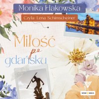 Miłość po gdańsku - Lena Schimscheiner, Monika Hakowska