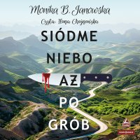 Siódme niebo aż po grób - Ilona Chojnowska, Monika B. Janowska
