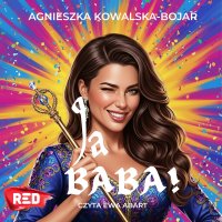 Ja, baba! - Ewa Abart, Agnieszka Kowalska-Bojar