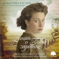 Zanim o Tobie zapomnę - Joanna Domańska, Aleksandra Palasek