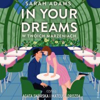 In Your Dreams. W twoich marzeniach - Mateusz Drozda, Agata Skórska, Malwina Stopyra, Sarah Adams
