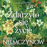 Zdarzyło się życie - Magdalena Kumorek, Anna H. Niemczynow