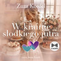 W krainie słodkiego jutra - Anna Kerth, Zuza Kordel