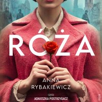 Róża - Agnieszka Postrzygacz, Anna Rybakiewicz