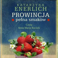 Prowincja pełna smaków - Anna Maria Buczek, Katarzyna Enerlich