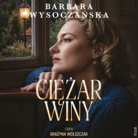 Ciężar winy - Grażyna Wolszczak, Barbara Wysoczańska