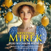 Pod włoskim niebem - Krystyna Mirek, Weronika Warchoł
