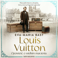 Louis Vuitton. Opowieść o wielkim marzeniu - Róża Cieślińska-Dziekiewicz , Eva-Maria Bast