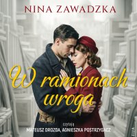 W ramionach wroga - Mateusz Drozda, Agnieszka Postrzygacz, Nina Zawadzka