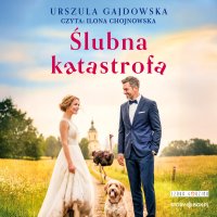 Ślubna katastrofa - Ilona Chojnowska, Urszula Gajdowska