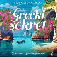 Grecki sekret - Małgorzata Fabianowska, Małgorzata Klara, Francesca Catlow