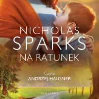 Na ratunek - Andrzej Szulc, Nicholas Sparks, Andrzej Hausner