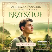 Burza na Podlasiu. Tom 2. Krzysztof - Lena Schimscheiner, Agnieszka Panasiuk