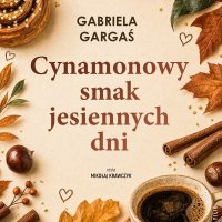 Cynamonowy smak jesiennych dni - Gabriela Gargaś, Mikołaj Krawczyk