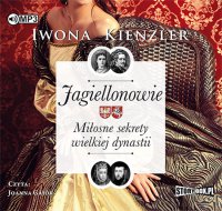 Jagiellonowie. Miłosne sekrety wielkiej dynastii - Iwona Kienzler