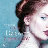 Dziewczyna z porcelany - Agnieszka Olejnik