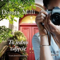 To jedno zdjęcie - Dorota Milli