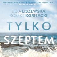 Tylko szeptem - Lidia Liszewska