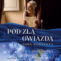 Pod złą gwiadzą. Saga rodziny Sobótków. Tom 1 - Ewa Popławska
