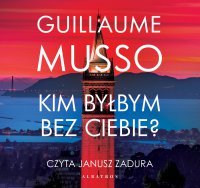 Kim byłbym bez Ciebie? - Guillaume Musso