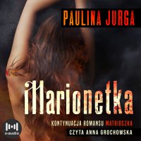 Marionetka - Anna Grochowska, Paulina Jurga