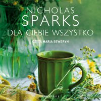 Dla ciebie wszystko - Nicholas Sparks, Nicholas Sparks