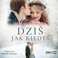 Dziś jak kiedyś - Izabella Frączyk