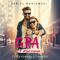 Gra o marzenia - Konrad Szymański, Daniel Muniowski