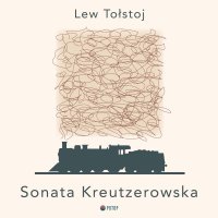 Sonata Kreutzerowska - Krzysztof Baranowski, Lew Nikołajewicz Tołstoj