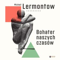 Bohater naszych czasów - Krzysztof Baranowski, Michaił Lermontow