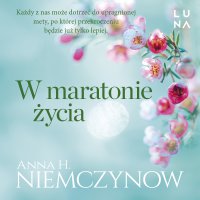 W maratonie życia - Anna H. Niemczynow