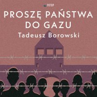 Proszę państwa do gazu - Wojciech Masiak, Tadeusz Borowski 