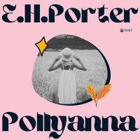 Pollyanna - Eleanor Porter