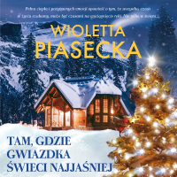 Tam, gdzie gwiazdka świeci najjaśniej - Wioletta Piasecka