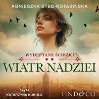 Wiatr nadziei. Wydeptane ścieżki. Tom 2 - Katarzyna Kukuła, Agnieszka Stec-Kotasińska