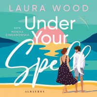 Under Your spell - Małgorzata Stefaniuk, Laura Wood, Monika Chrzanowska
