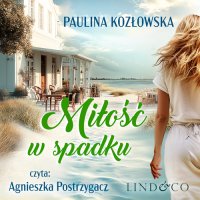Miłość w spadku - Agnieszka Postrzygacz, Paulina Kozłowska
