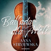 Ballada dla Adeli - Anna Stryjewska, Klaudia Bełcik