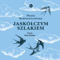 Jaskółczym szlakiem - Maria Rodziewiczówna, Kaja Walden