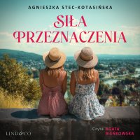 Siła przeznaczenia - Agata Bieńkowska , Agnieszka Stec-Kotasińska