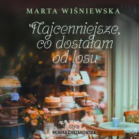 Najcenniejsze, co dostałam od losu - Marta Wiśniewska, Monika Chrzanowska