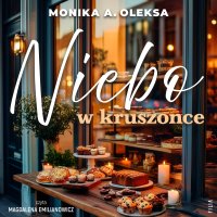 Niebo w kruszonce - Monika A. Oleksa, Magdalena Emilianowicz