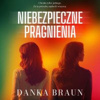 Niebezpieczne pragnienia - Danka Braun, Magdalena Karel 