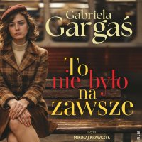 To nie było na zawsze - Gabriela Gargaś, Mikołaj Krawczyk