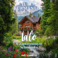Lato w Zapomnianym Schronisku - Anna Szymańczyk, Julia Furmaniak