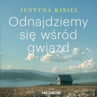 Odnajdziemy się wśród gwiazd - Ewa Sobczak, Justyna Kisiel